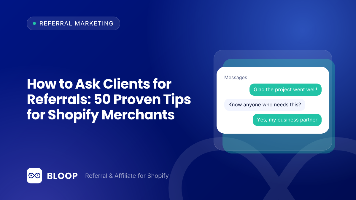 How to Ask Clients for Referrals: 50 Proven Tips for Shopify Merchants